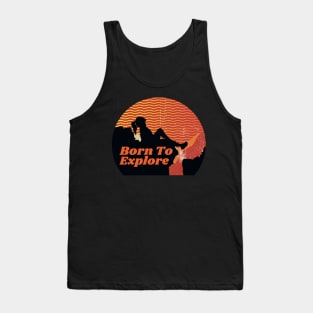 Born To Explore, climbing outdoor sports, outdoor lifestyle, gift for explorer, hiking sticker Tank Top